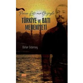Pierre Lotinin Gözüyle Türkiye ve Batı Medeniyeti Nobel Bilimsel Eserler