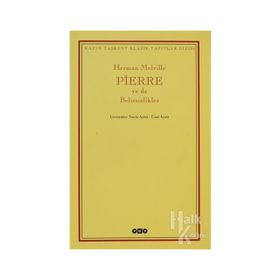 PIERRE YA DA BELIRSIZLIKLER - HERMAN MELVILLE