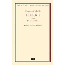 PIERRE YA DA BELIRSIZLIKLER - HERMAN MELVILLE