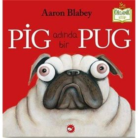 Pig Adında Bir Pug - Aaron Blabey