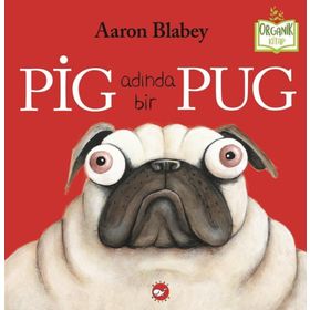 Pig Adında Bir Pug - Aaron Blabey