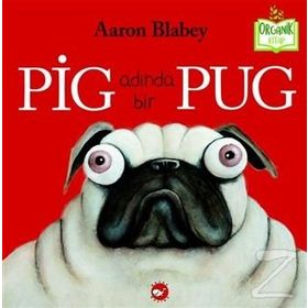 Pig Adında Bir Pug - Aaron Blabey