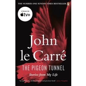 Pigeon Tunnel : Stories From My Life - John Le Carre