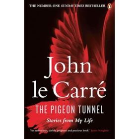 Pigeon Tunnel : Stories From My Life - John Le Carre