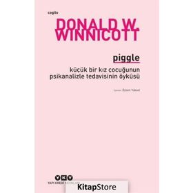 Piggle - Küçük Bir Kız Çocuğunun Psikanalizle Tedavisinin Öyküsü - Donald W. Winnicott