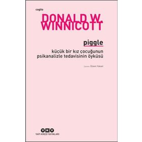 Piggle - Küçük Bir Kız Çocuğunun Psikanalizle Tedavisinin Öyküsü - Donald W. Winnicott