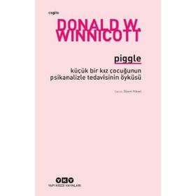 Piggle - Küçük Bir Kız Çocuğunun Psikanalizle Tedavisinin Öyküsü - Donald W. Winnicott