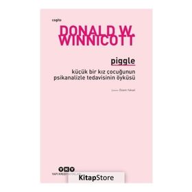 Piggle - Küçük Bir Kız Çocuğunun Psikanalizle Tedavisinin Öyküsü - Donald W. Winnicott