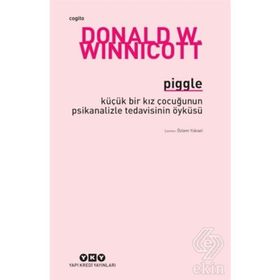 Piggle - Küçük Bir Kız Çocuğunun Psikanalizle Tedavisinin Öyküsü - Donald W. Winnicott