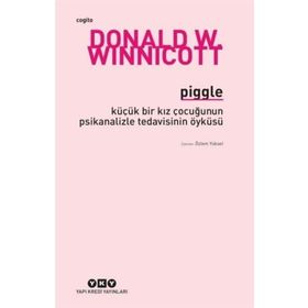 Piggle - Küçük Bir Kız Çocuğunun Psikanalizle Tedavisinin Öyküsü - Donald W. Winnicott