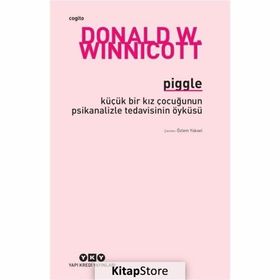 Piggle - Küçük Bir Kız Çocuğunun Psikanalizle Tedavisinin Öyküsü - Donald W. Winnicott