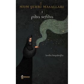 Piha Sefiha Mum Şehri Masalları 1 Bedia Koçakoğlu