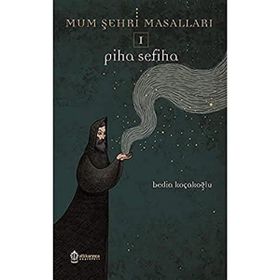 Piha Sefiha Mum Şehri Masalları 1 Bedia Koçakoğlu