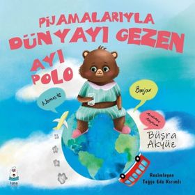 Pijamalarıyla Dünyayı Gezen Ayı Polo - Büşra Akyüz