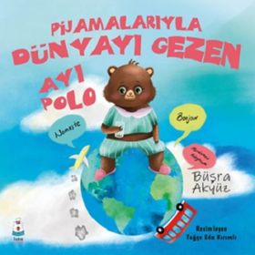 Pijamalarıyla Dünyayı Gezen Ayı Polo - Büşra Akyüz
