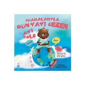 Pijamalarıyla Dünyayı Gezen Ayı Polo - Büşra Akyüz