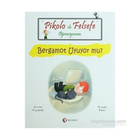 Pikolo ile Felsefe Öğreniyorum Bergamot Uyuyor Mu? - Michel Piquemal - Thomas Baas