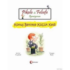 Pikolo ile Felsefe Öğreniyorum - Konuş Benimle Küçük Kedi 6 + Yaş - Michel Piquemal - Thomas Baas