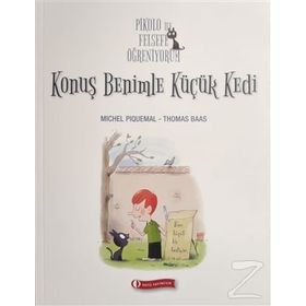 Pikolo ile Felsefe Öğreniyorum - Konuş Benimle Küçük Kedi 6 + Yaş - Michel Piquemal - Thomas Baas