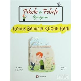 Pikolo ile Felsefe Öğreniyorum - Konuş Benimle Küçük Kedi 6 + Yaş - Michel Piquemal - Thomas Baas