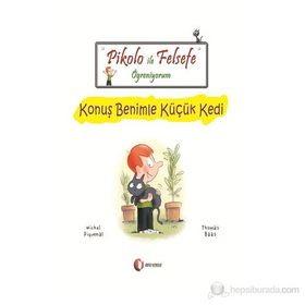Pikolo ile Felsefe Öğreniyorum - Konuş Benimle Küçük Kedi 6 + Yaş - Michel Piquemal - Thomas Baas
