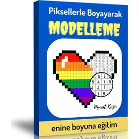Piksellerle Boyayarak Modelleme Kitabı Enine Boyuna Eğitim