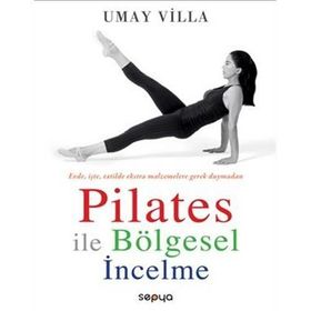 PILATES ILE BÖLGESEL İNCELME EVDE, İŞTE, TATILDE EKSTRA MALZEMELERE İHTİYAÇ DUYMADAN - UMAY VILLA