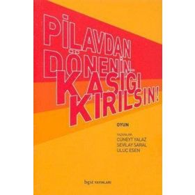 Pilavdan Dönenin Kaşığı Kırılsın - Uluç Esen Sevilay Saral Cüneyt Yalaz