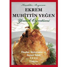 PILAVLAR, MAKARNALAR VE HAMUR İŞLERİ (CILT 4) - EKREM MUHITTIN YEĞEN