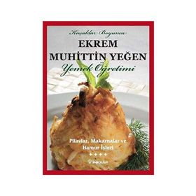 PILAVLAR, MAKARNALAR VE HAMUR İŞLERİ (CILT 4) - EKREM MUHITTIN YEĞEN