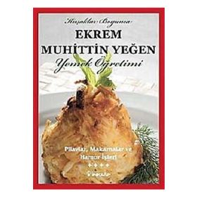 PILAVLAR, MAKARNALAR VE HAMUR İŞLERİ (CILT 4) - EKREM MUHITTIN YEĞEN