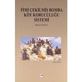 Pimi Çekilmiş Bomba Köy Koruculuğu Sistemi - Nihat Ekinci