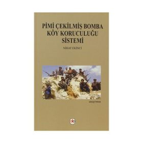 Pimi Çekilmiş Bomba Köy Koruculuğu Sistemi - Nihat Ekinci