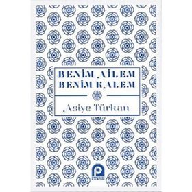 Pınar Yayınları - Benim Ailem Benim Kalem - Asiye Türkan