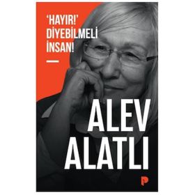Pınar Yayınları - Hayır!’ Diyebilmeli İnsan! - Alev Alatlı