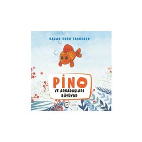 Pino ve Arkadaşları Büyüyor - Nazan Esra Taşkesen