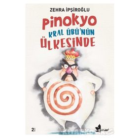 PINOKYO KRAL ÜBÜ´NÜN ÜLKESİNDE - ZEHRA İPŞİROĞLU