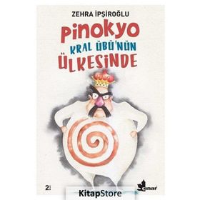 PINOKYO KRAL ÜBÜ´NÜN ÜLKESİNDE - ZEHRA İPŞİROĞLU