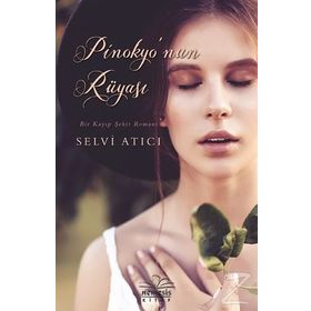 Pinokyo’nun Rüyası - Selvi Atıcı