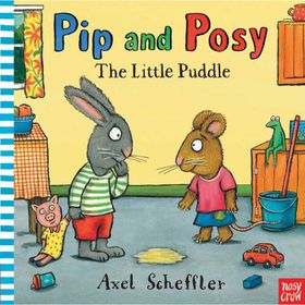 Pip And Posy The Little Puddle Hb-Nosy Crow Publishing
