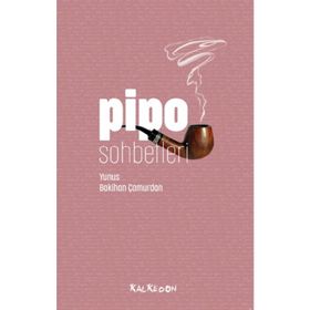 Pipo Sohbetleri - Yunus Bakihan Çamurdan