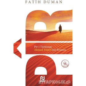 Pir-i Türkistan Ahmet Yesevi’nin Romanı - Fatih Duman
