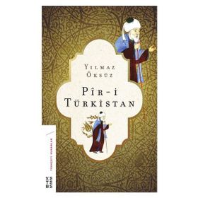 Pir-i Türkistan - Yılmaz Öksüz