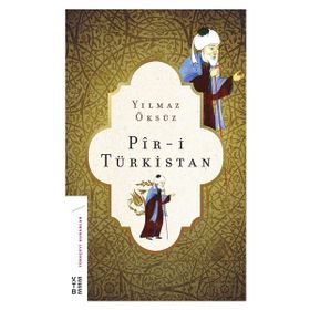 Pir / Pir-i Türkistan Ahmed Yesevinin Romanı Fatih Duman Nesi