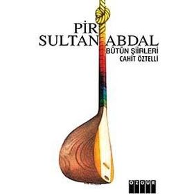 PIR SULTAN ABDAL BÜTÜN ŞİİRLERİ - CAHIT ÖZTELLİ