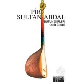 PIR SULTAN ABDAL BÜTÜN ŞİİRLERİ - CAHIT ÖZTELLİ