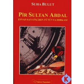 PIR SULTAN ABDAL ESNAF - SANATKARIN FÜTÜVVA HIRKASI - SUHA BULUT