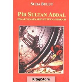 PIR SULTAN ABDAL ESNAF - SANATKARIN FÜTÜVVA HIRKASI - SUHA BULUT