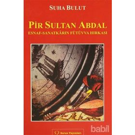 PIR SULTAN ABDAL ESNAF - SANATKARIN FÜTÜVVA HIRKASI - SUHA BULUT