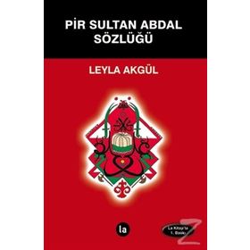 Pir Sultan Abdal Sözlüğü - Leyla Akgül